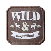 Schild ''Wild und ungezähmt''