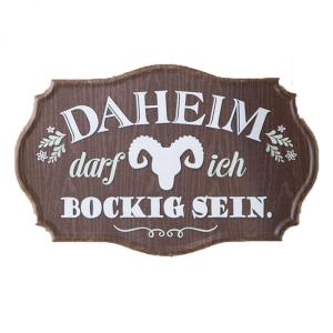 Schild ''Daheim darf ich bockig sein''