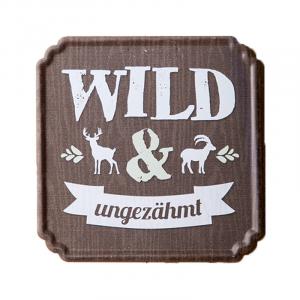 Schild ''Wild und ungezähmt''